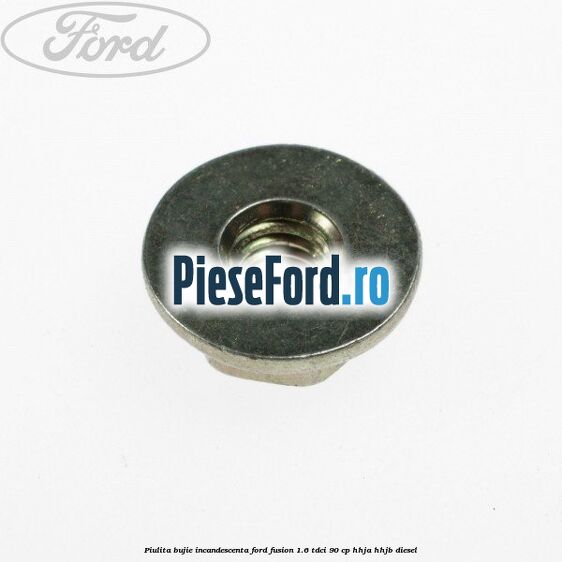 Piulita bujie incandescenta Ford Fusion 1.6 TDCi 90 cp Piulita bujie incandescenta Ford Fusion 1.6 TDCi 90 cp HHJA, HHJB diesel