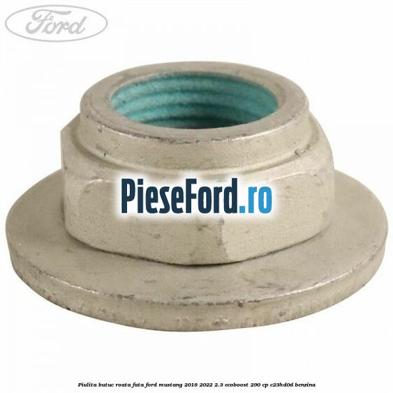 Piulita butuc roata fata Ford Mustang 2018-2022 2.3 EcoBoost 290 cp C23HD0D benzina