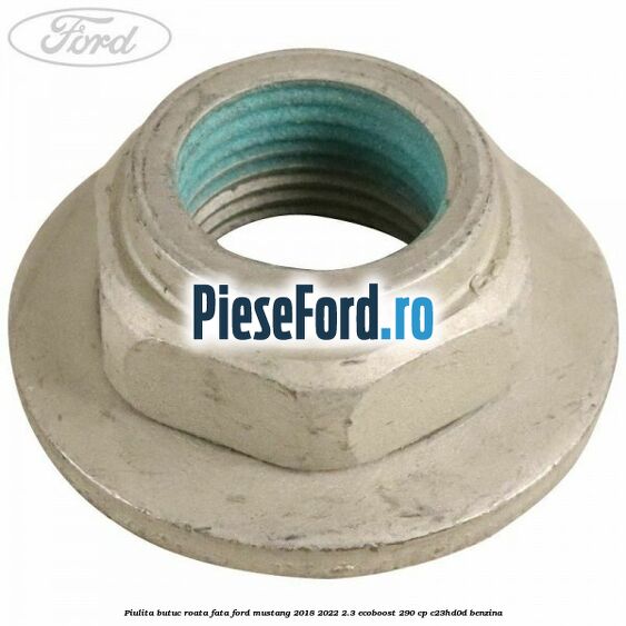 Piulita butuc roata fata Ford Mustang 2018-2022 2.3 EcoBoost 290 cp C23HD0D benzina