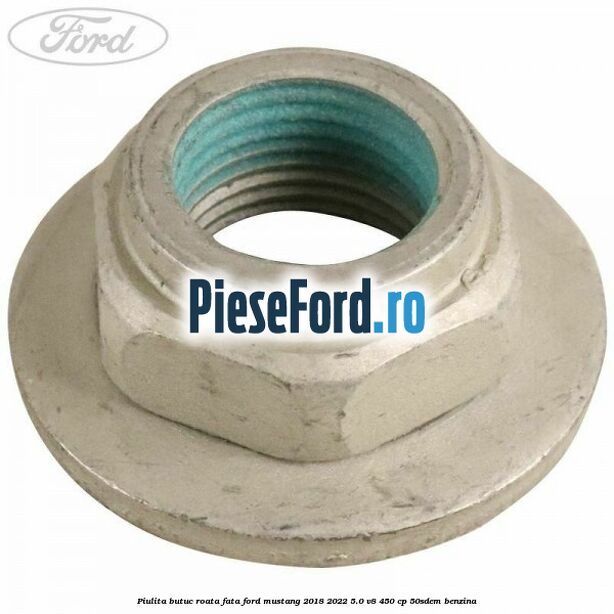 Piulita butuc roata fata Ford Mustang 2018-2022 5.0 V8 450 cp 50SDEM benzina