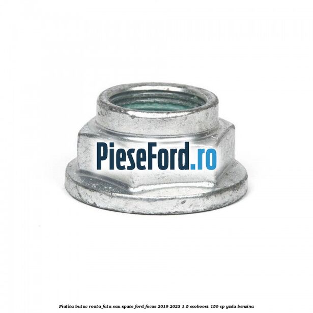 Piulita butuc roata fata sau spate Ford Focus 2019-2023 1.5 EcoBoost 150 cp YZDA benzina