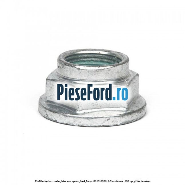 Piulita butuc roata fata sau spate Ford Focus 2019-2023 1.5 EcoBoost 182 cp Y1DA benzina