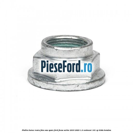Piulita butuc roata fata sau spate Ford Focus Active 2019-2023 1.0 EcoBoost 101 cp B3DA benzina