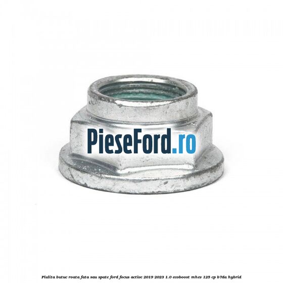 Piulita butuc roata fata sau spate Ford Focus Active 2019-2023 1.0 EcoBoost mHEV 125 cp B7DA Hybrid