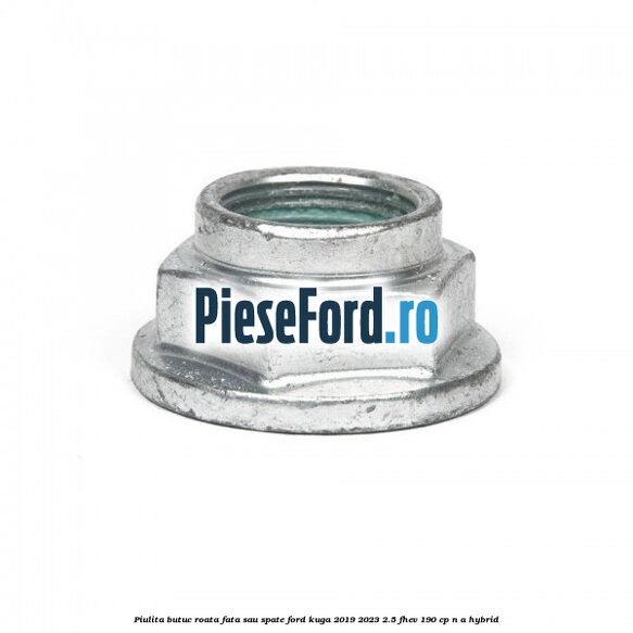 Piulita butuc roata fata sau spate Ford Kuga 2019-2023 2.5 FHEV 190 cp n/a hybrid