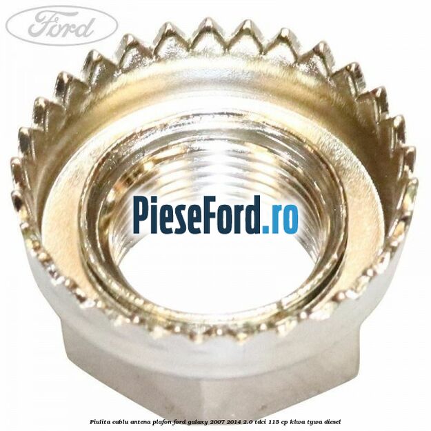 Piulita cablu antena plafon Ford Galaxy 2007-2014 2.0 TDCi 115 cp