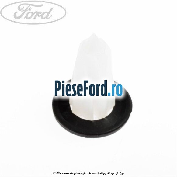 Piulita caroserie plastic Ford B-Max 1.4 LPG 90 cp RTJC LPG