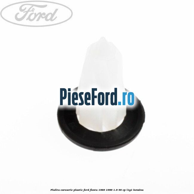 Piulita caroserie plastic Ford Fiesta 1989-1996 1.6 90 cp L1G1 benzina