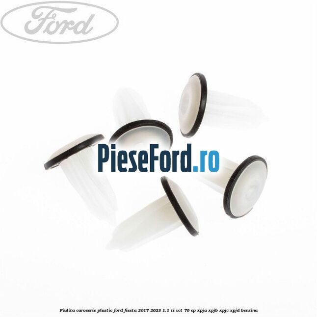 Piulita caroserie plastic Ford Fiesta 2017-2023 1.1 Ti-VCT 70 cp