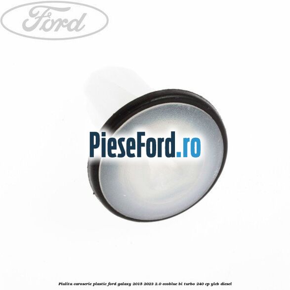 Piulita caroserie plastic Ford Galaxy 2015-2023 2.0 EcoBlue Bi-Turbo 240 cp YLCB diesel