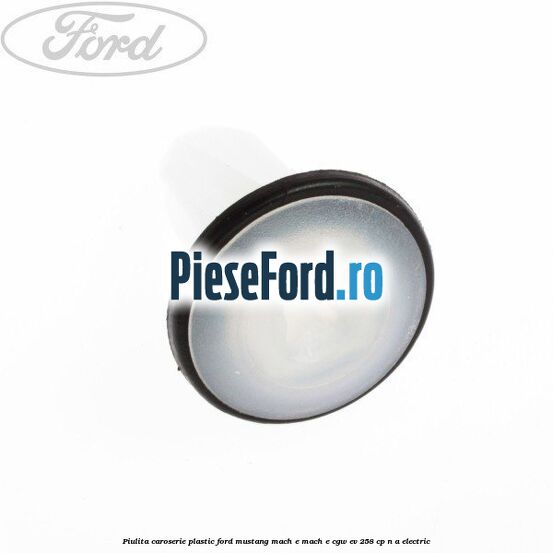 Piulita caroserie plastic Ford Mustang Mach-E MACH-E (CGW) EV 258 cp n/a electric