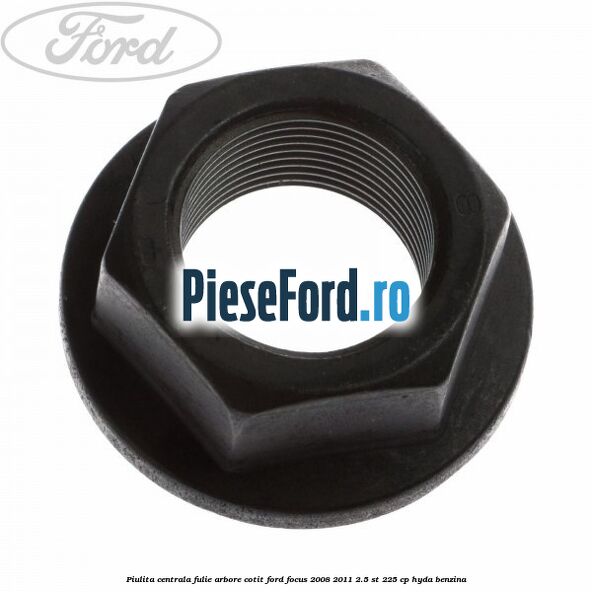 Piulita centrala fulie arbore cotit Ford Focus 2008-2011 2.5 ST 225 cp HYDA benzina