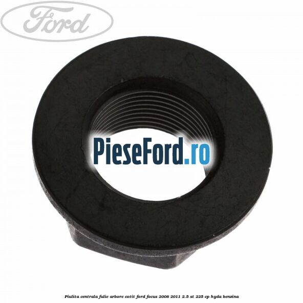 Piulita centrala fulie arbore cotit Ford Focus 2008-2011 2.5 ST 225 cp HYDA benzina