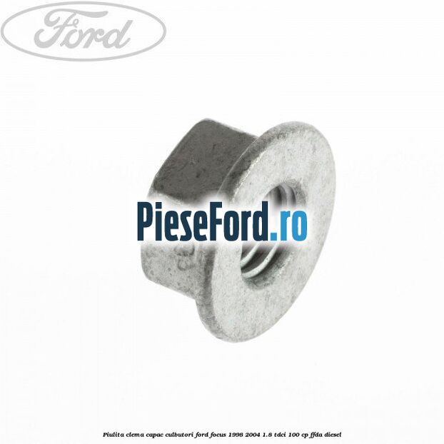 Piulita clema capac culbutori Ford Focus 1998-2004 1.8 TDCi 100 cp Piulita clema capac culbutori Ford Focus 1998-2004 1.8 TDCi 100 cp FFDA diesel