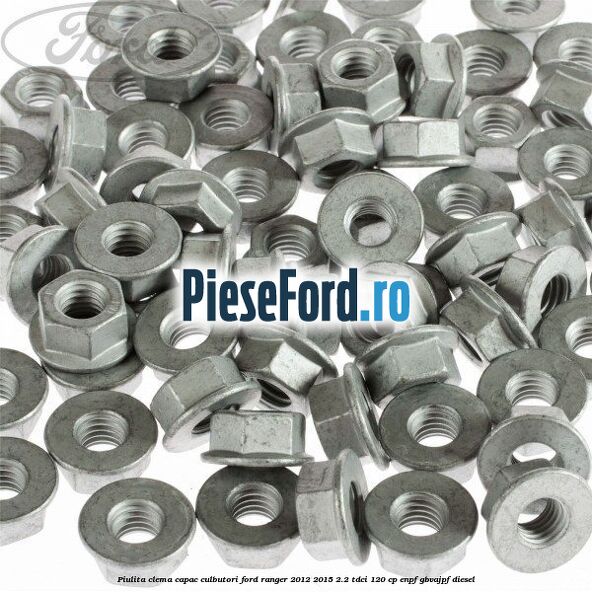 Piulita clema capac culbutori Ford Ranger 2012-2015 2.2 TDCi 120 cp ENPF, GBVAJPF diesel