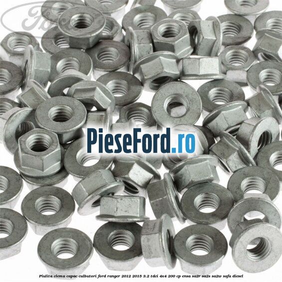 Piulita clema capac culbutori Ford Ranger 2012-2015 3.2 TDCi 4x4 200 cp Piulita clema capac culbutori Ford Ranger 2012-2015 3.2 TDCi 4x4 200 cp ENSA, SA2R, SA2S, SA2W, SAFA diesel