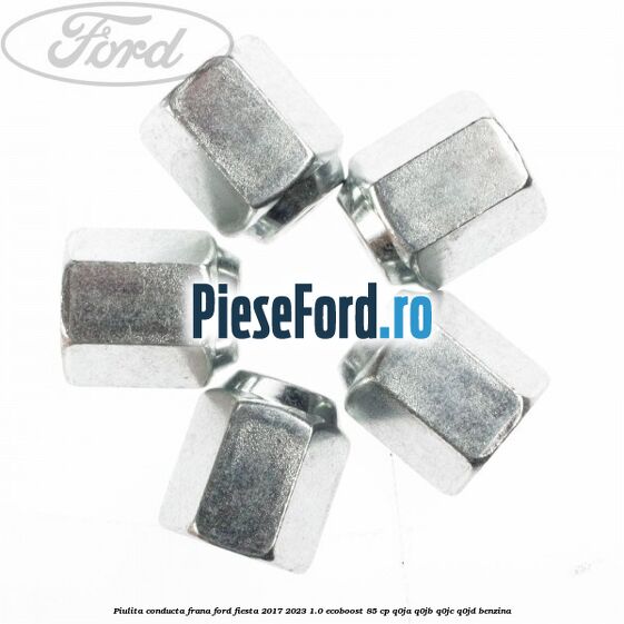 Piulita conducta frana Ford Fiesta 2017-2023 1.0 EcoBoost 85 cp Piulita conducta frana Ford Fiesta 2017-2023 1.0 EcoBoost 85 cp Q0JA, Q0JB, Q0JC, Q0JD benzina