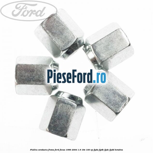 Piulita conducta frana Ford Focus 1998-2004 1.6 16V 100 cp FYDA, FYDB, FYDC, FYDD benzina