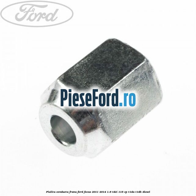 Piulita conducta frana Ford Focus 2011-2014 1.6 TDCi 115 cp T1DA, T1DB diesel