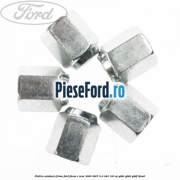 Piulita conducta frana Ford Focus C-Max 2003-2007 2.0 TDCi 133 cp Piulita conducta frana Ford Focus C-Max 2003-2007 2.0 TDCi 133 cp G6DC, G6DE, G6DF diesel