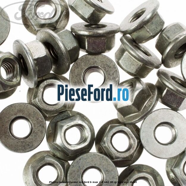 Piulita cu autoblocant M6 Ford B-Max 1.5 TDCi 95 cp XVJA, XVJC diesel
