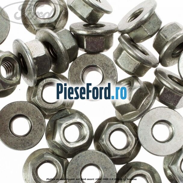 Piulita cu autoblocant M6 Ford Escort 1990-1995 1.6 105 cp Piulita cu autoblocant M6 Ford Escort 1990-1995 1.6 105 cp LJF benzina