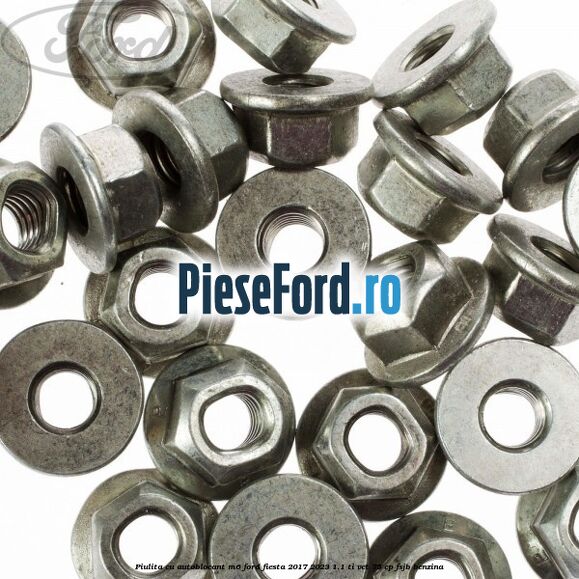 Piulita cu autoblocant M6 Ford Fiesta 2017-2023 1.1 Ti-VCT 75 cp FSJB benzina