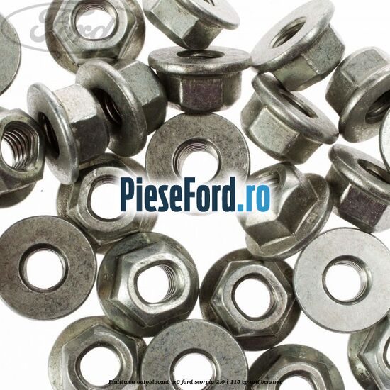 Piulita cu autoblocant M6 Ford Scorpio 2.0 i 115 cp Piulita cu autoblocant M6 Ford Scorpio 2.0 i 115 cp NSD benzina