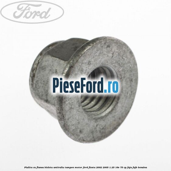 Piulita cu flansa bieleta antiruliu tampon motor Ford Fiesta 2002-2005 1.25 16V 75 cp FUJA, FUJB benzina