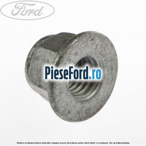 Piulita cu flansa bieleta antiruliu tampon motor Ford Focus Active 2019-2023 1.0 EcoBoost 101 cp Piulita cu flansa bieleta antiruliu tampon motor Ford Focus Active 2019-2023 1.0 EcoBoost 101 cp B3DA benzina
