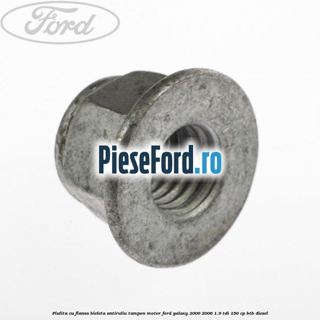 Piulita cu flansa bieleta antiruliu tampon motor Ford Galaxy 2000-2006 1.9 TDI 150 cp BTB diesel