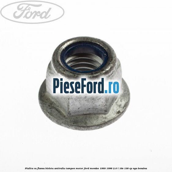 Piulita cu flansa bieleta antiruliu tampon motor Ford Mondeo 1993-1996 2.0 i 16V 136 cp NGA benzina