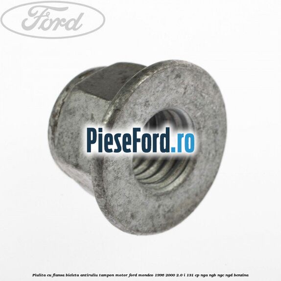 Piulita cu flansa bieleta antiruliu tampon motor Ford Mondeo 1996-2000 2.0 i 131 cp NGA, NGB, NGC, NGD benzina