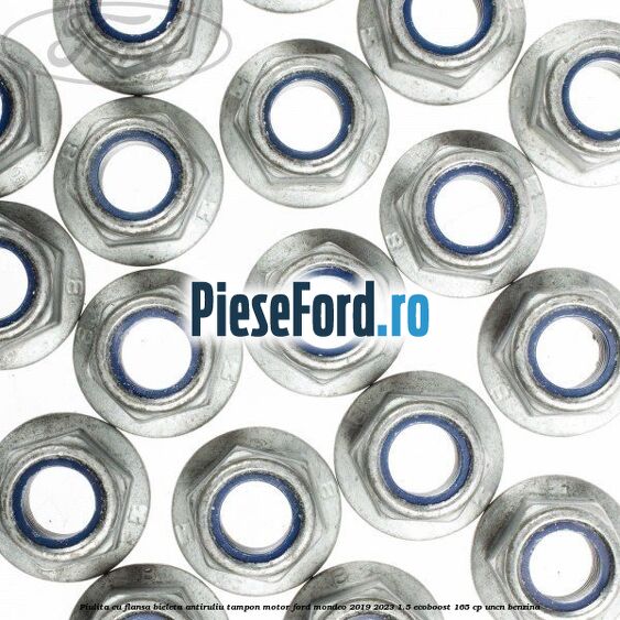 Piulita cu flansa bieleta antiruliu tampon motor Ford Mondeo 2019-2023 1.5 EcoBoost 165 cp UNCN benzina