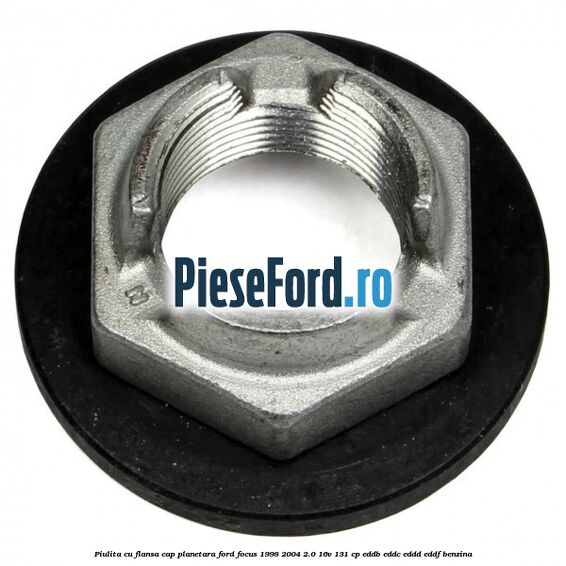 Piulita cu flansa cap planetara Ford Focus 1998-2004 2.0 16V 131 cp EDDB, EDDC, EDDD, EDDF benzina