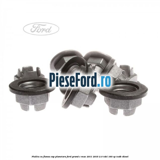 Piulita cu flansa cap planetara Ford Grand C-Max 2011-2015 2.0 TDCi 163 cp TXDB diesel