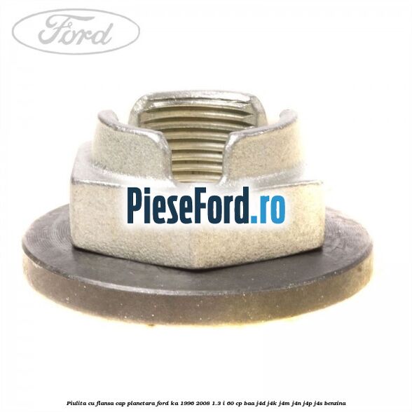 Piulita cu flansa cap planetara Ford Ka 1996-2008 1.3 i 60 cp BAA, J4D, J4K, J4M, J4N, J4P, J4S benzina