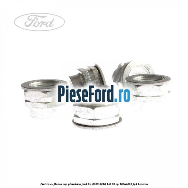 Piulita cu flansa cap planetara Ford Ka 2009-2016 1.2 69 cp 169A4000, FP4 benzina