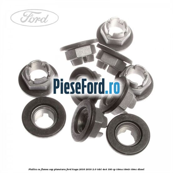 Piulita cu flansa cap planetara Ford Kuga 2016-2018 2.0 TDCi 4x4 180 cp T8MA, T8MB, T8MC diesel