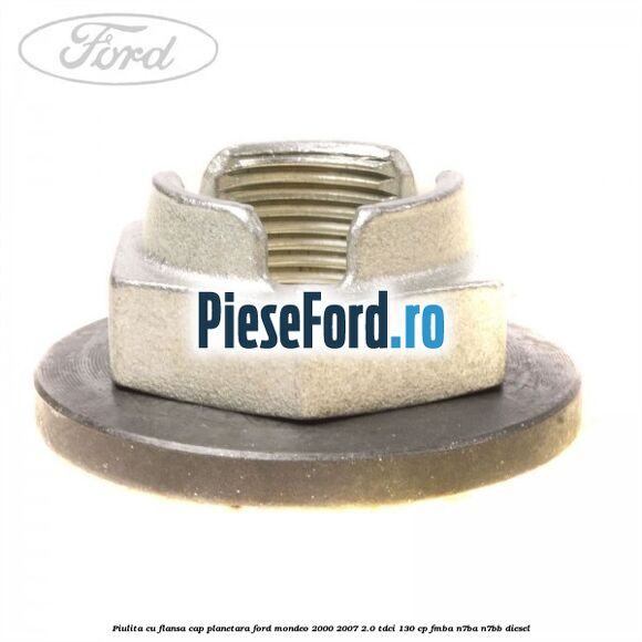 Piulita cu flansa cap planetara Ford Mondeo 2000-2007 2.0 TDCi 130 cp FMBA, N7BA, N7BB diesel