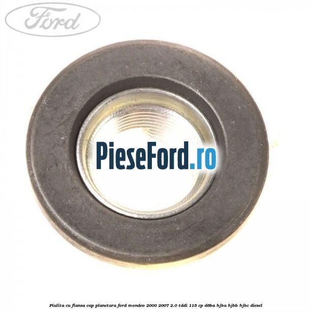 Piulita cu flansa cap planetara Ford Mondeo 2000-2007 2.0 TDDI 115 cp D6BA, HJBA, HJBB, HJBC diesel