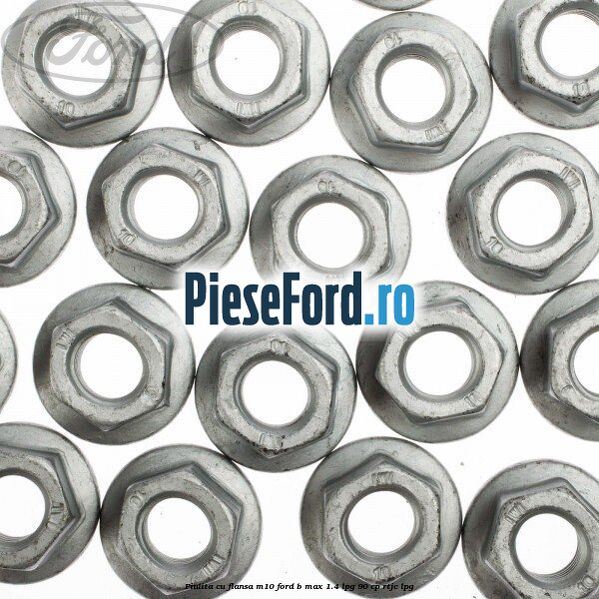 Piulita cu flansa M10 Ford B-Max 1.4 LPG 90 cp RTJC LPG