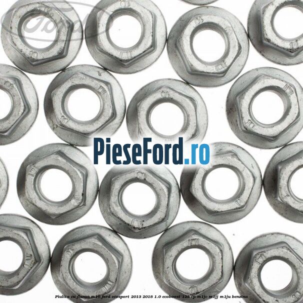Piulita cu flansa M10 Ford EcoSport 2013-2018 1.0 EcoBoost 125 cp Piulita cu flansa M10 Ford EcoSport 2013-2018 1.0 EcoBoost 125 cp M1JC, M1JJ, M1JU benzina