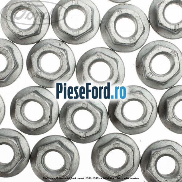 Piulita cu flansa M10 Ford Escort 1990-1995 RS 2000 4x4 150 cp N7A benzina