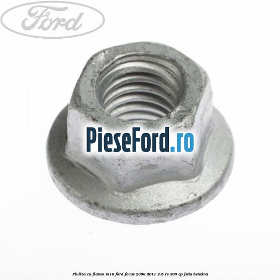 Piulita cu flansa M10 Ford Focus 2008-2011 2.5 RS 305 cp JZDA benzina