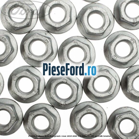 Piulita cu flansa M10 Ford Grand C-Max 2016-2020 1.5 EcoBoost 180 cp Piulita cu flansa M10 Ford Grand C-Max 2016-2020 1.5 EcoBoost 180 cp M9DB benzina