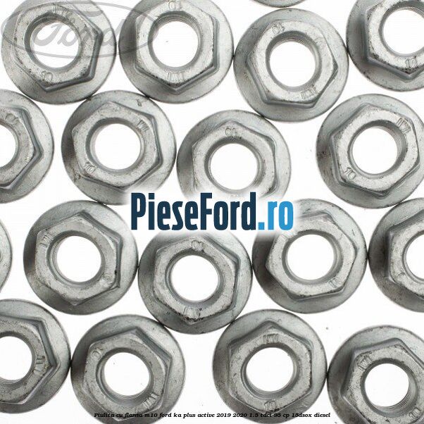 Piulita cu flansa M10 Ford Ka plus Active 2019-2020 1.5 TDCI 95 cp 15DSOX diesel