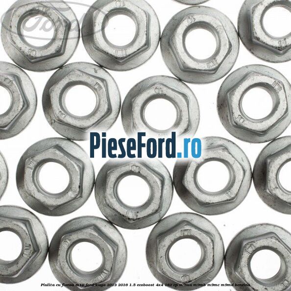 Piulita cu flansa M10 Ford Kuga 2013-2016 1.5 EcoBoost 4x4 182 cp M9MA, M9MB, M9MC, M9MD benzina