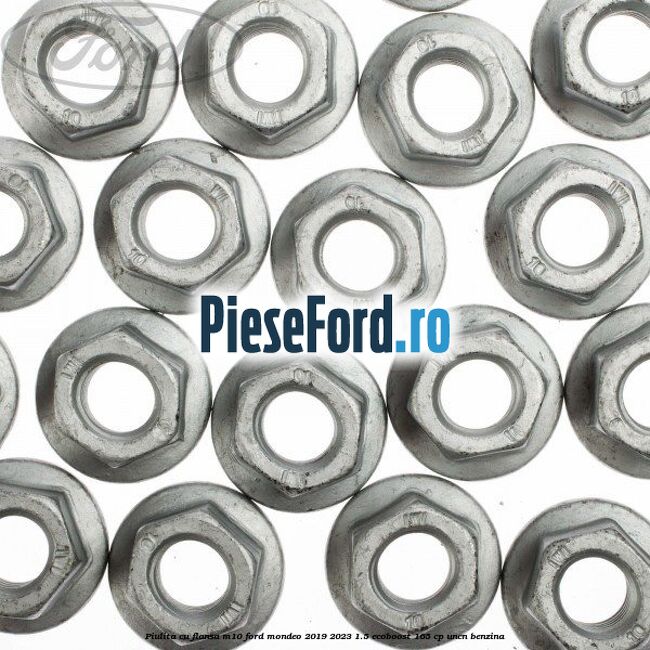 Piulita cu flansa M10 Ford Mondeo 2019-2023 1.5 EcoBoost 165 cp UNCN benzina