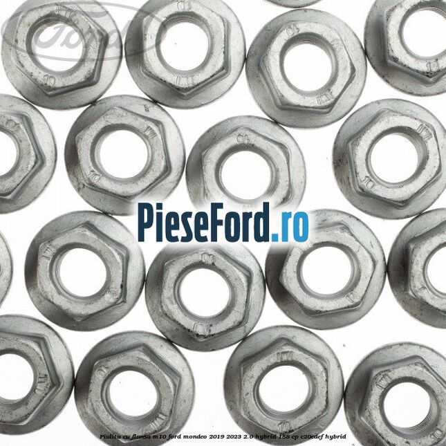 Piulita cu flansa M10 Ford Mondeo 2019-2023 2.0 Hybrid 188 cp Piulita cu flansa M10 Ford Mondeo 2019-2023 2.0 Hybrid 188 cp C20EDEF hybrid